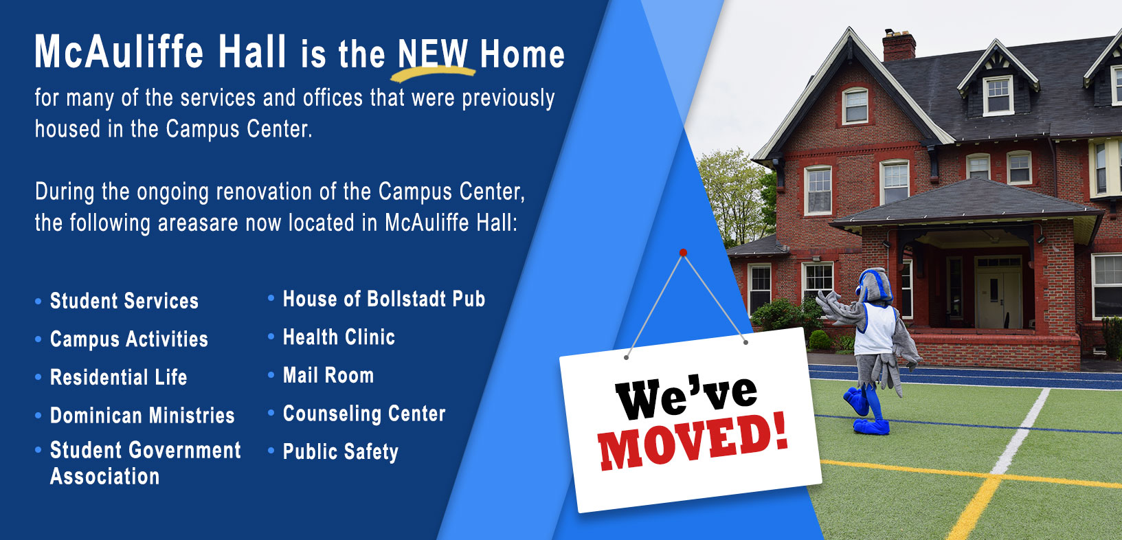 Student Service offices have temporarily moved to McAuliffe Hall